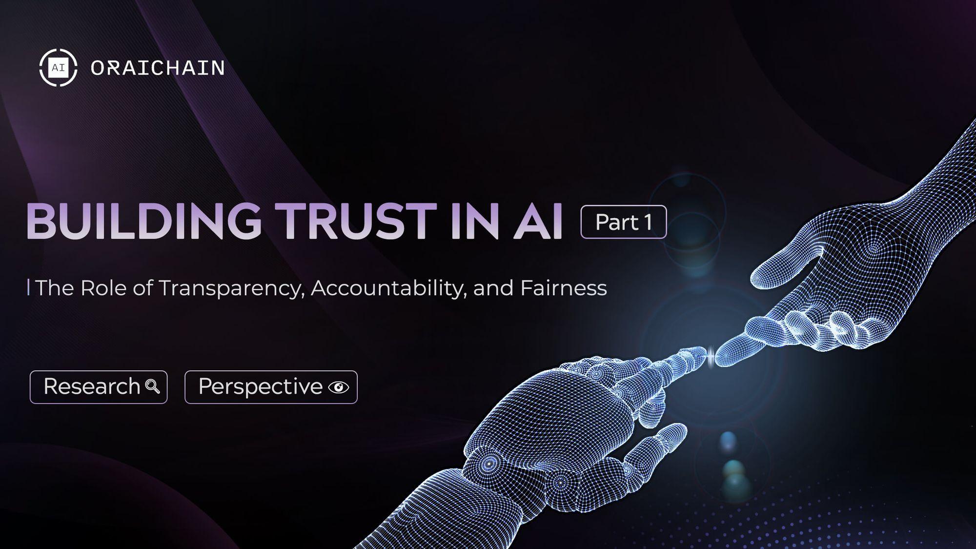 Building Trust in AI (Part 1): The Role of Transparency, Accountability, and Fairness