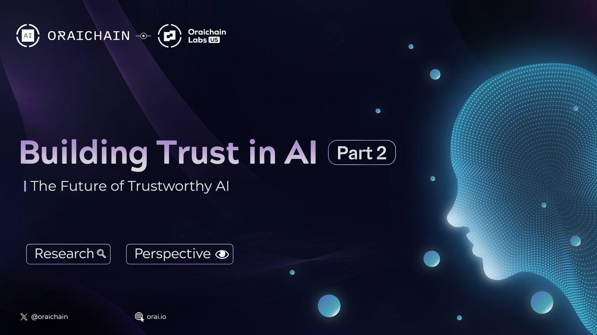 Building Trust in AI (Part 2): The Future of Trustworthy AI