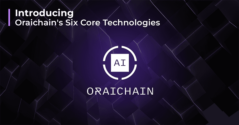 Understanding 6 Core Technologies of Oraichain: Towards the Convergence of AI and Blockchain