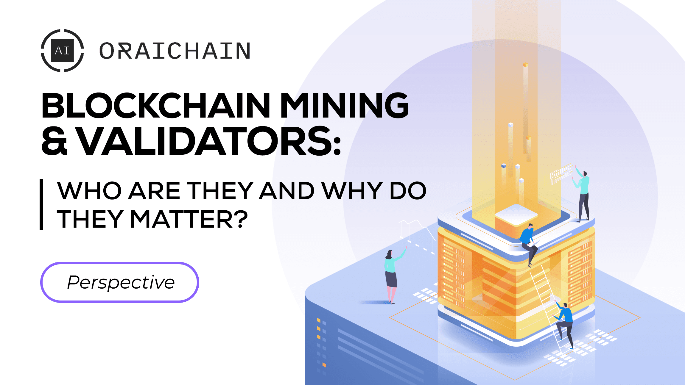 Blockchain Mining & Validators: Who are they and why do they matter?